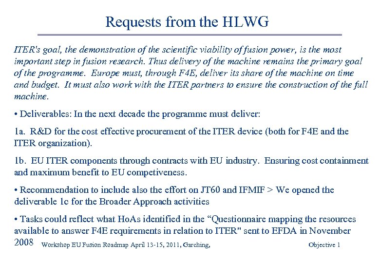 Requests from the HLWG ITER's goal, the demonstration of the scientific viability of fusion