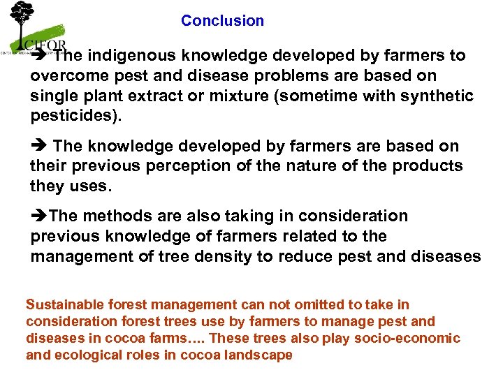 Conclusion The indigenous knowledge developed by farmers to overcome pest and disease problems are