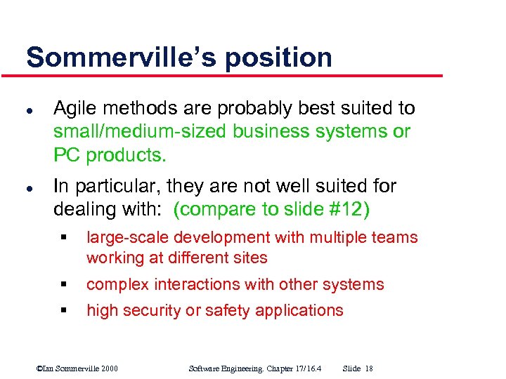 Sommerville’s position l l Agile methods are probably best suited to small/medium sized business