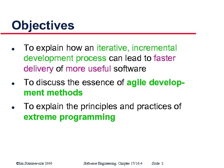 Objectives l l l To explain how an iterative, incremental development process can lead
