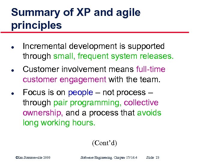 Summary of XP and agile principles l l l Incremental development is supported through