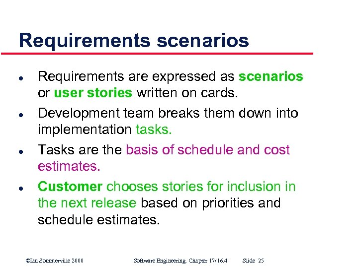 Requirements scenarios l l Requirements are expressed as scenarios or user stories written on