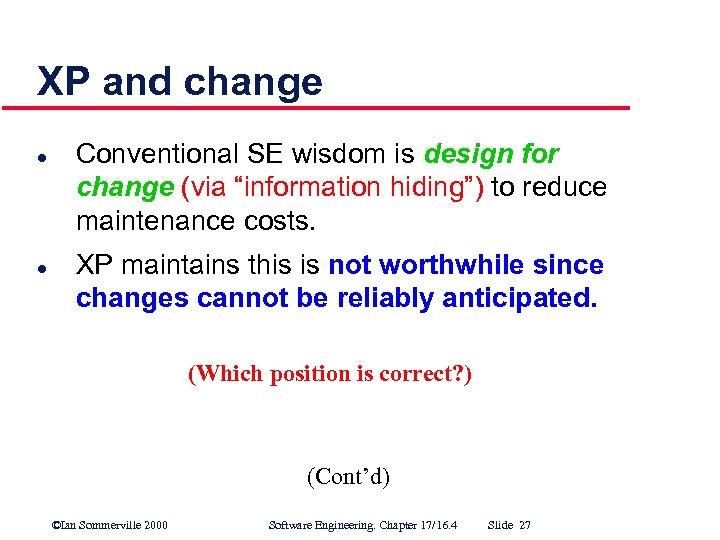 XP and change l l Conventional SE wisdom is design for change (via “information
