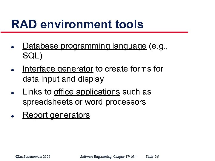 RAD environment tools l l Database programming language (e. g. , SQL) Interface generator