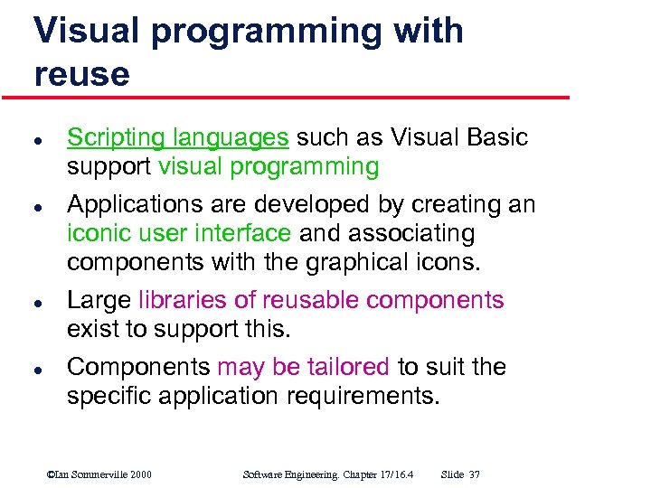 Visual programming with reuse l l Scripting languages such as Visual Basic support visual