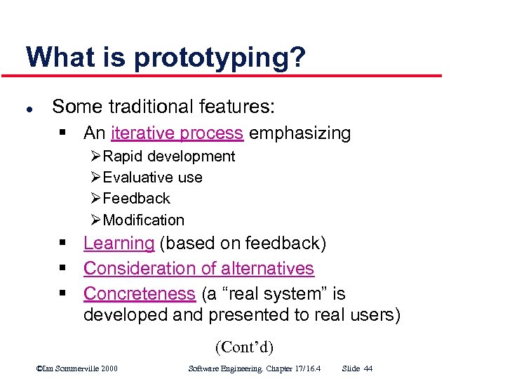 What is prototyping? l Some traditional features: § An iterative process emphasizing ØRapid development