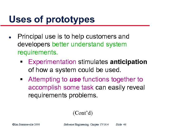 Uses of prototypes l Principal use is to help customers and developers better understand