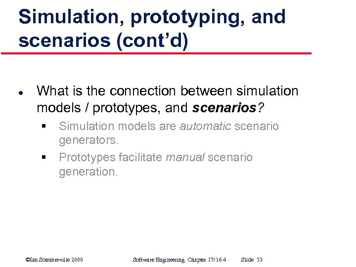 Simulation, prototyping, and scenarios (cont’d) l What is the connection between simulation models /