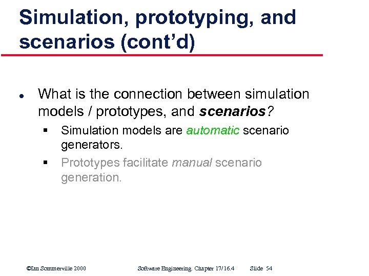 Simulation, prototyping, and scenarios (cont’d) l What is the connection between simulation models /