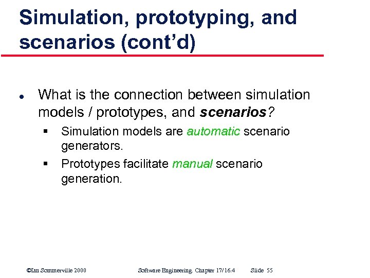Simulation, prototyping, and scenarios (cont’d) l What is the connection between simulation models /