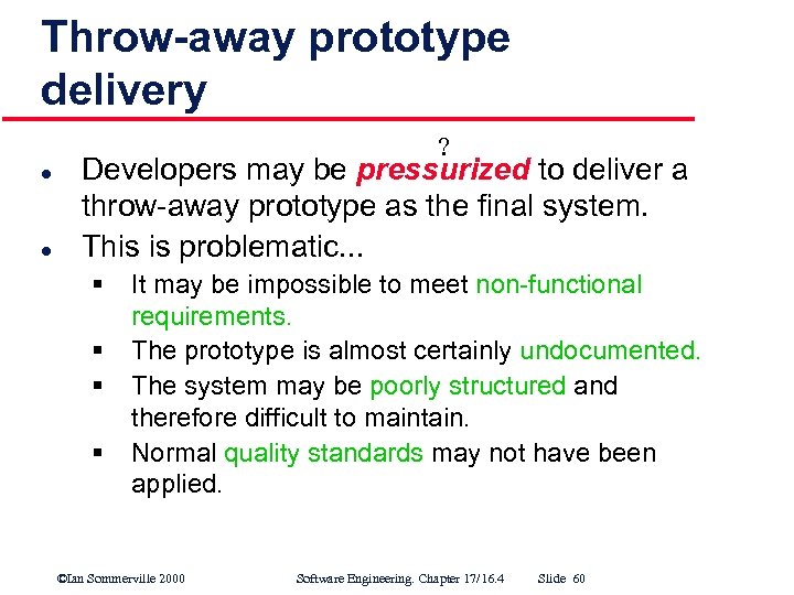 Throw-away prototype delivery ? l l Developers may be pressurized to deliver a throw