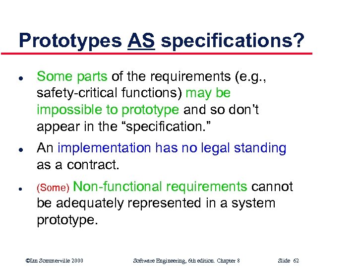 Prototypes AS specifications? l l l Some parts of the requirements (e. g. ,