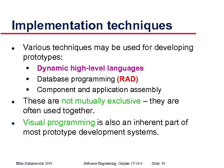 Implementation techniques l Various techniques may be used for developing prototypes: § § §