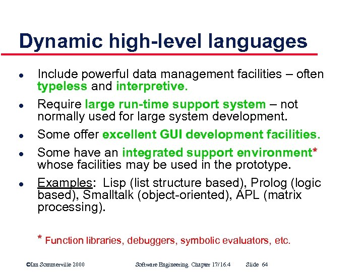 Dynamic high-level languages l l l Include powerful data management facilities – often typeless