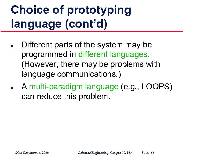 Choice of prototyping language (cont’d) l l Different parts of the system may be