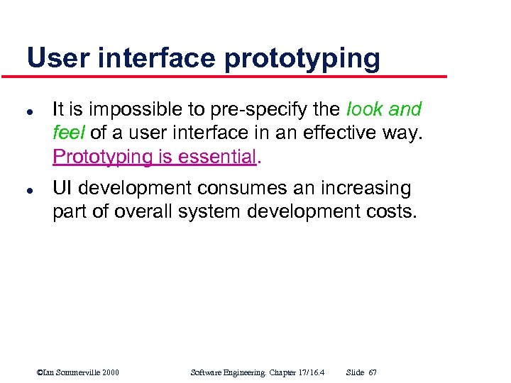 User interface prototyping l l It is impossible to pre specify the look and