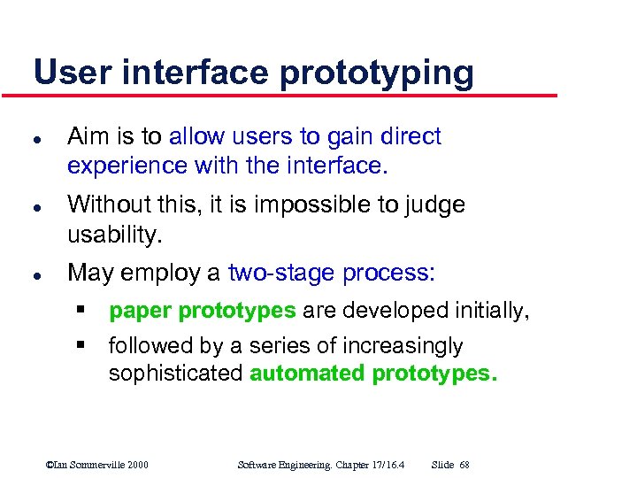 User interface prototyping l l l Aim is to allow users to gain direct