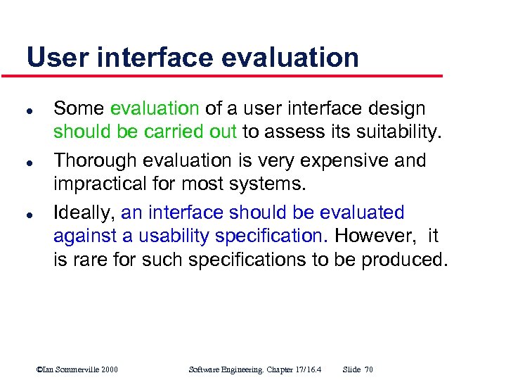User interface evaluation l l l Some evaluation of a user interface design should