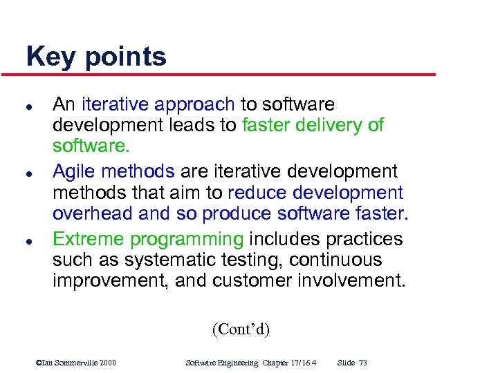 Key points l l l An iterative approach to software development leads to faster