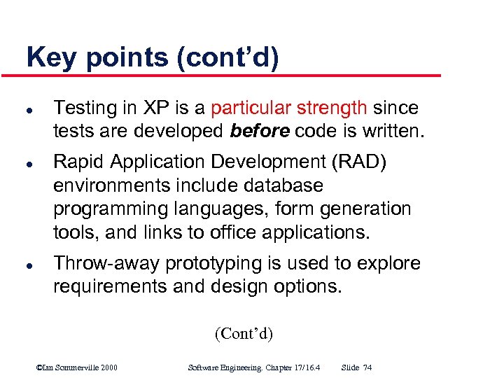 Key points (cont’d) l l l Testing in XP is a particular strength since