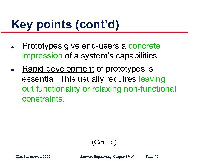 Key points (cont’d) l l Prototypes give end users a concrete impression of a