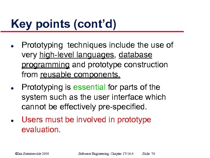 Key points (cont’d) l l l Prototyping techniques include the use of very high
