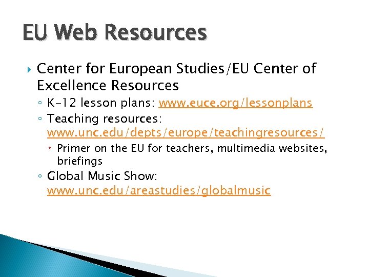 EU Web Resources Center for European Studies/EU Center of Excellence Resources ◦ K-12 lesson