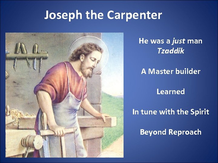 Joseph the Carpenter He was a just man Tzaddik A Master builder Learned In