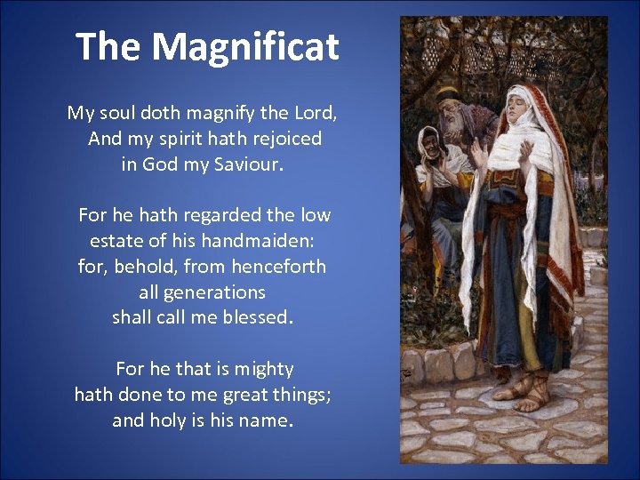 The Magnificat My soul doth magnify the Lord, And my spirit hath rejoiced in