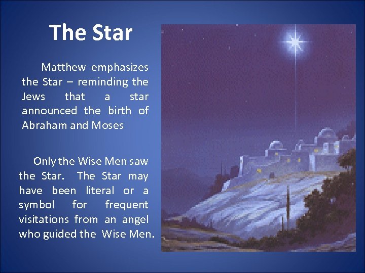 The Star Matthew emphasizes the Star – reminding the Jews that a star announced