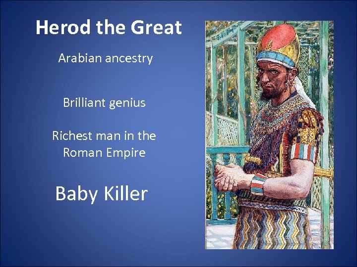 Herod the Great Arabian ancestry Brilliant genius Richest man in the Roman Empire Baby