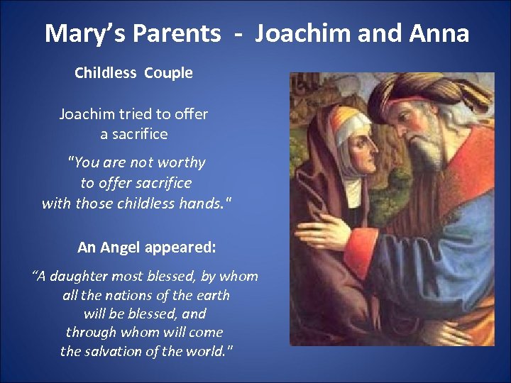 Mary’s Parents - Joachim and Anna Childless Couple Joachim tried to offer a sacrifice