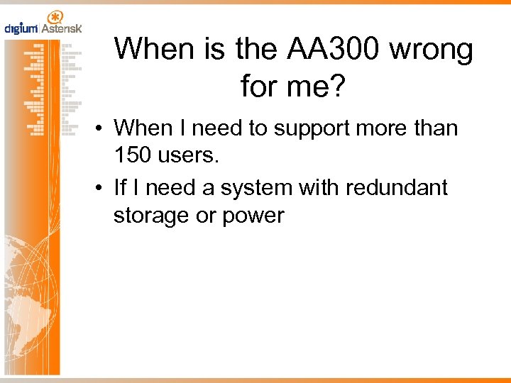 When is the AA 300 wrong for me? • When I need to support