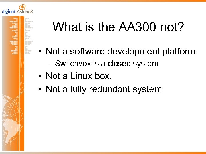 What is the AA 300 not? • Not a software development platform – Switchvox