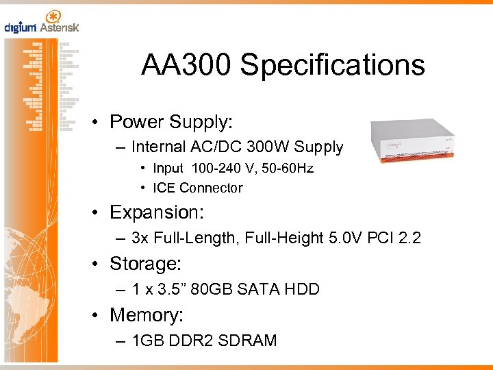 AA 300 Specifications • Power Supply: – Internal AC/DC 300 W Supply • Input