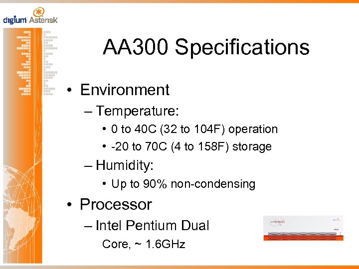 AA 300 Specifications • Environment – Temperature: • 0 to 40 C (32 to