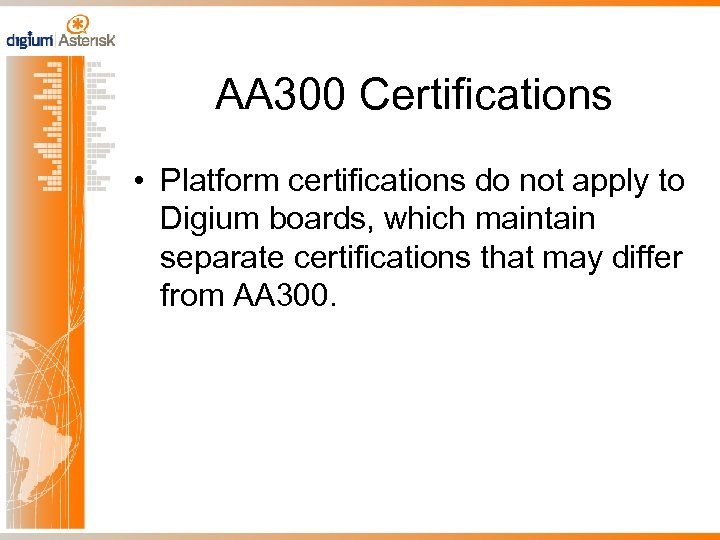 AA 300 Certifications • Platform certifications do not apply to Digium boards, which maintain