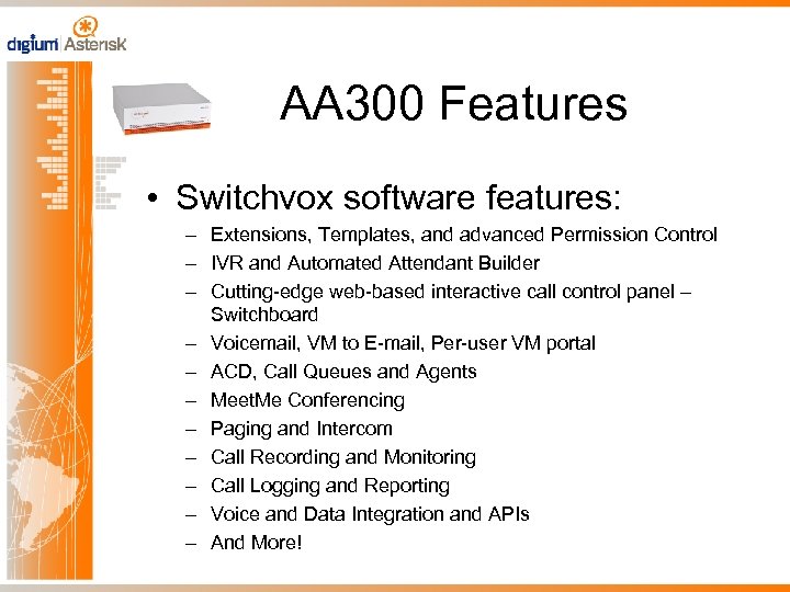 AA 300 Features • Switchvox software features: – Extensions, Templates, and advanced Permission Control