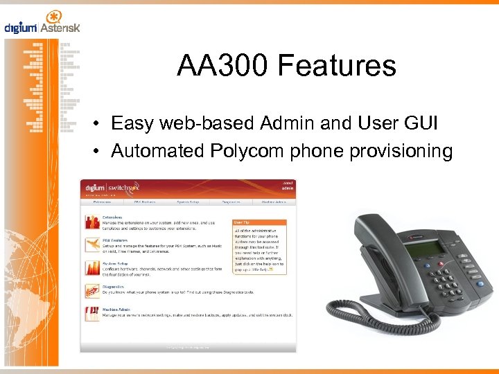 AA 300 Features • Easy web-based Admin and User GUI • Automated Polycom phone