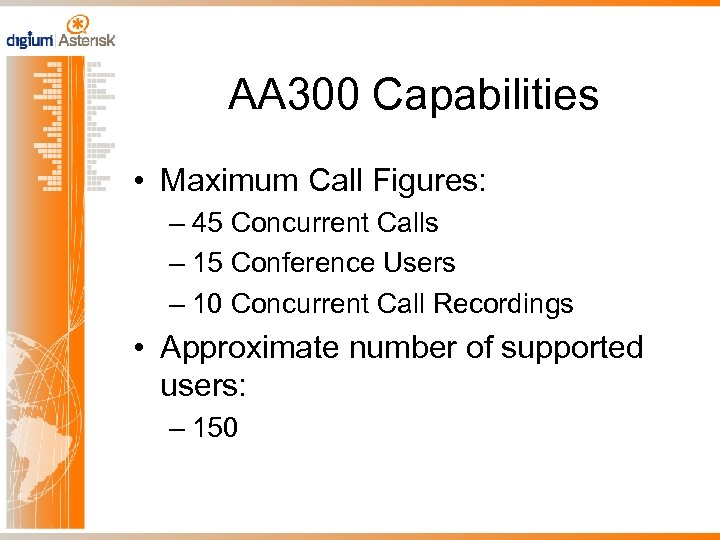 AA 300 Capabilities • Maximum Call Figures: – 45 Concurrent Calls – 15 Conference