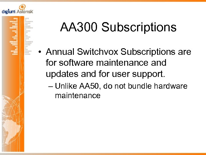 AA 300 Subscriptions • Annual Switchvox Subscriptions are for software maintenance and updates and