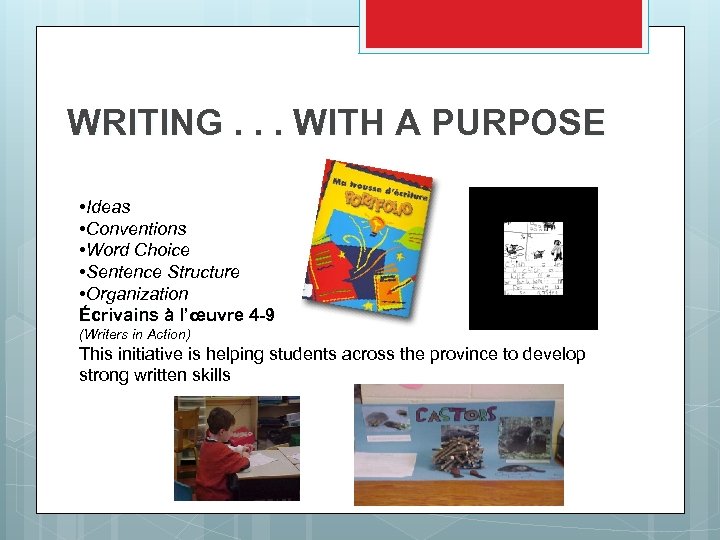 WRITING. . . WITH A PURPOSE • Ideas • Conventions • Word Choice •