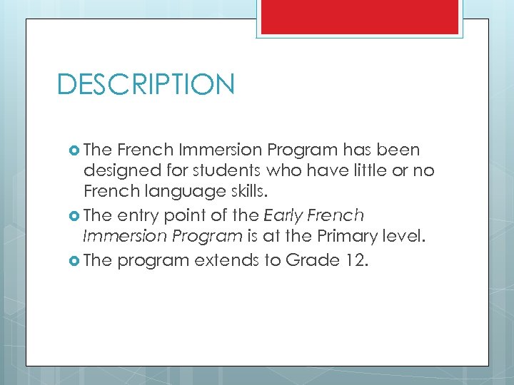 DESCRIPTION The French Immersion Program has been designed for students who have little or