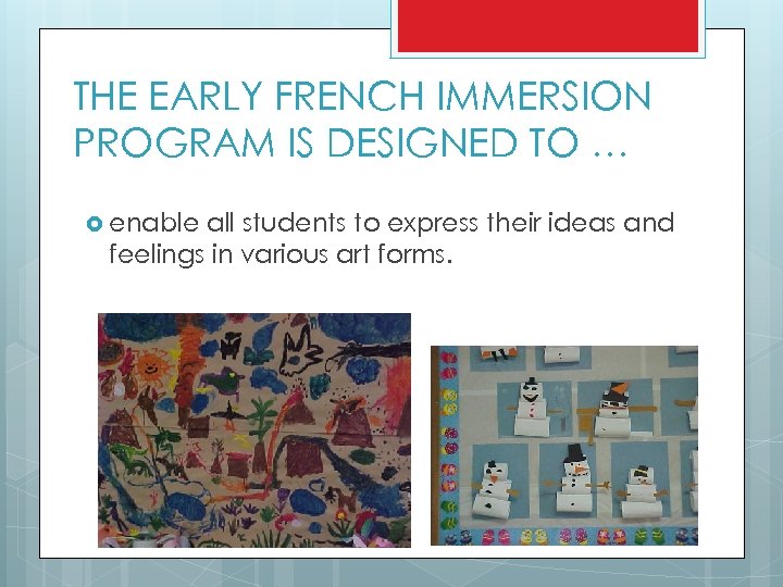 THE EARLY FRENCH IMMERSION PROGRAM IS DESIGNED TO … enable all students to express