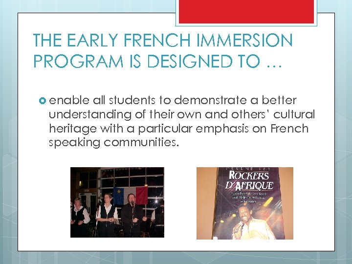 THE EARLY FRENCH IMMERSION PROGRAM IS DESIGNED TO … enable all students to demonstrate