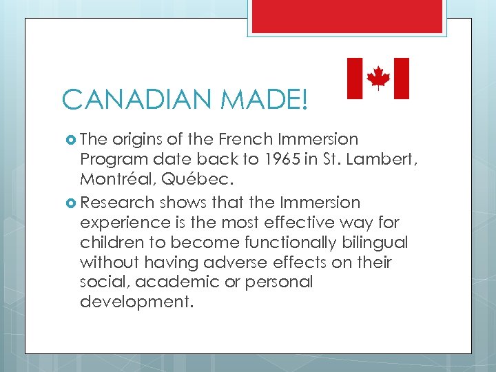 CANADIAN MADE! The origins of the French Immersion Program date back to 1965 in