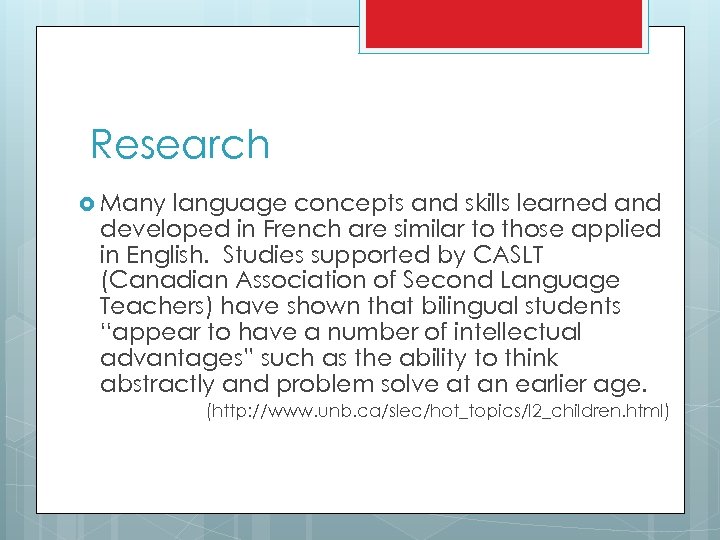 Research Many language concepts and skills learned and developed in French are similar to