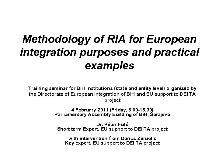 Methodology of RIA for European integration purposes and practical examples Training seminar for Bi.