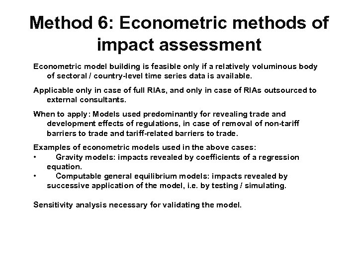Method 6: Econometric methods of impact assessment Econometric model building is feasible only if