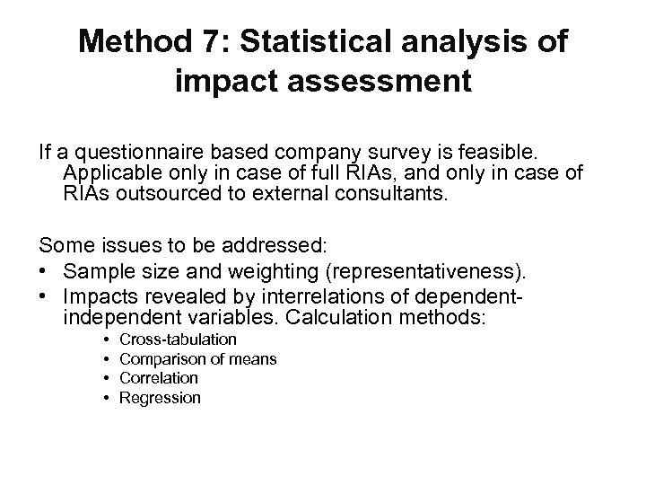 Method 7: Statistical analysis of impact assessment If a questionnaire based company survey is